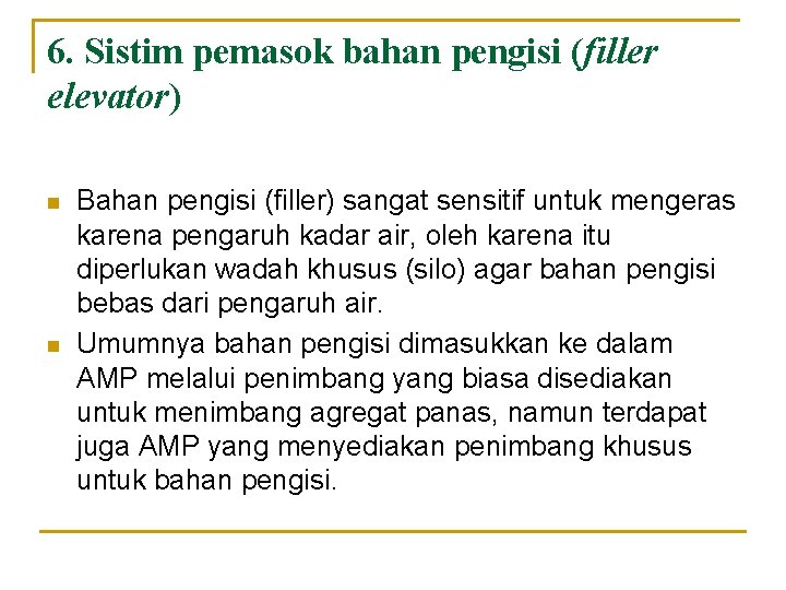 6. Sistim pemasok bahan pengisi (filler elevator) n n Bahan pengisi (filler) sangat sensitif 6. Sistim pemasok bahan pengisi (filler elevator) n n Bahan pengisi (filler) sangat sensitif