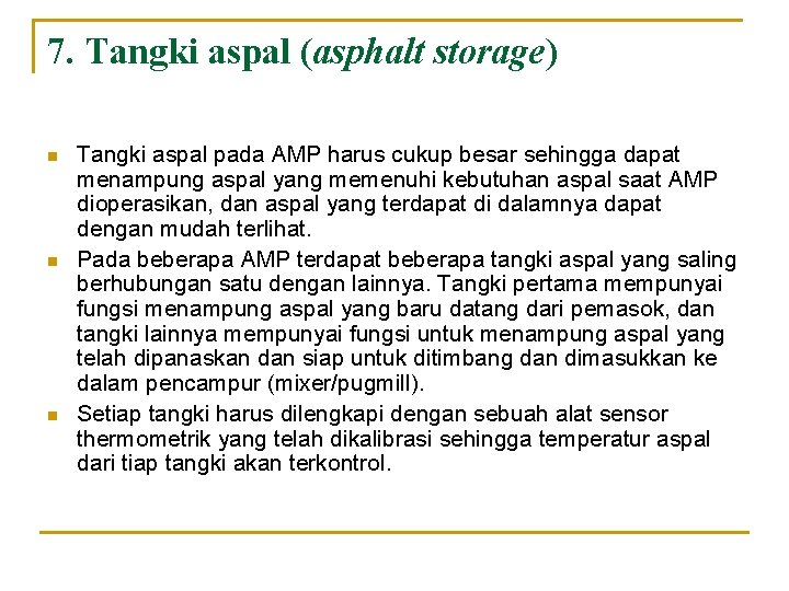 7. Tangki aspal (asphalt storage) n n n Tangki aspal pada AMP harus cukup