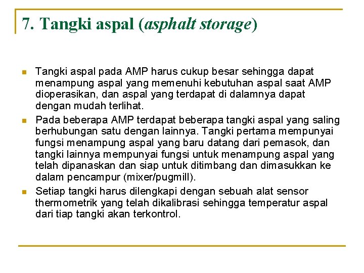 7. Tangki aspal (asphalt storage) n n n Tangki aspal pada AMP harus cukup 7. Tangki aspal (asphalt storage) n n n Tangki aspal pada AMP harus cukup
