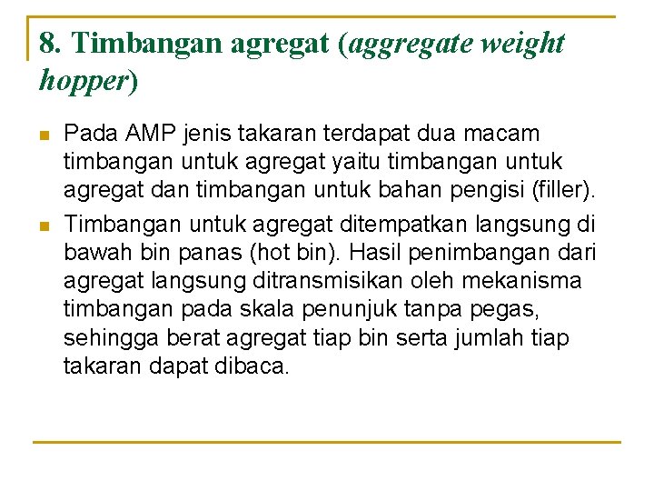 8. Timbangan agregat (aggregate weight hopper) n n Pada AMP jenis takaran terdapat dua 8. Timbangan agregat (aggregate weight hopper) n n Pada AMP jenis takaran terdapat dua