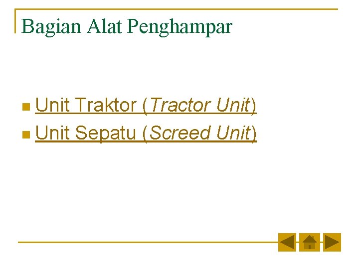 Bagian Alat Penghampar n Unit Traktor (Tractor Unit) n Unit Sepatu (Screed Unit) 