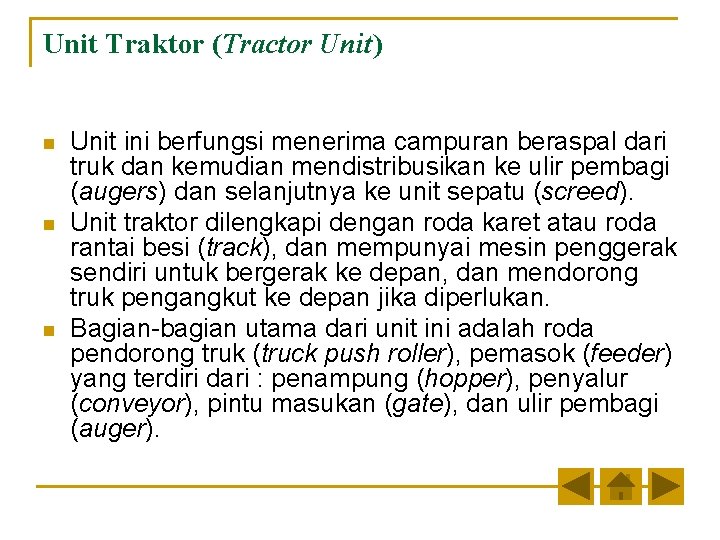 Unit Traktor (Tractor Unit) n n n Unit ini berfungsi menerima campuran beraspal dari Unit Traktor (Tractor Unit) n n n Unit ini berfungsi menerima campuran beraspal dari