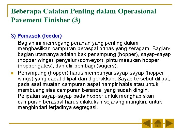 Beberapa Catatan Penting dalam Operasional Pavement Finisher (3) 3) Pemasok (feeder) Bagian ini memegang Beberapa Catatan Penting dalam Operasional Pavement Finisher (3) 3) Pemasok (feeder) Bagian ini memegang