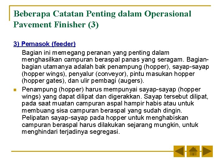 Beberapa Catatan Penting dalam Operasional Pavement Finisher (3) 3) Pemasok (feeder) Bagian ini memegang