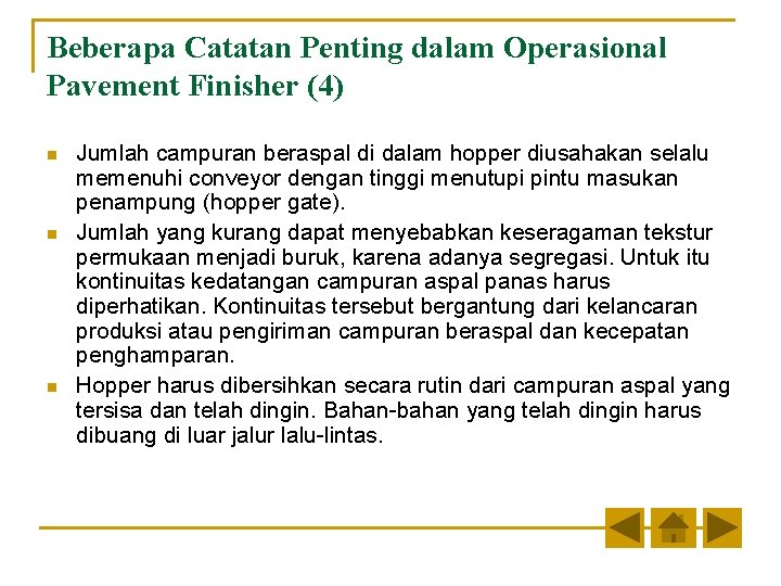 Beberapa Catatan Penting dalam Operasional Pavement Finisher (4) n n n Jumlah campuran beraspal