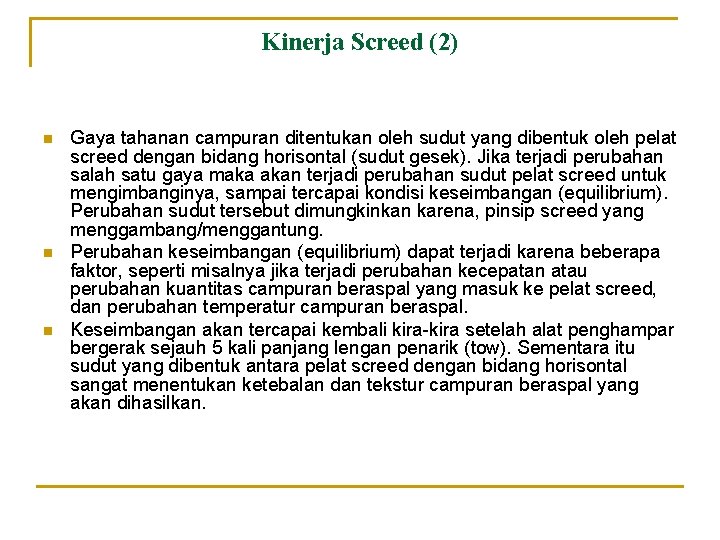 Kinerja Screed (2) n n n Gaya tahanan campuran ditentukan oleh sudut yang dibentuk Kinerja Screed (2) n n n Gaya tahanan campuran ditentukan oleh sudut yang dibentuk