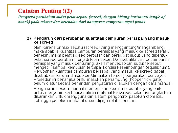 Catatan Penting !(2) Pengaruh perubahan sudut pelat sepatu (screed) dengan bidang horisontal (angle of Catatan Penting !(2) Pengaruh perubahan sudut pelat sepatu (screed) dengan bidang horisontal (angle of