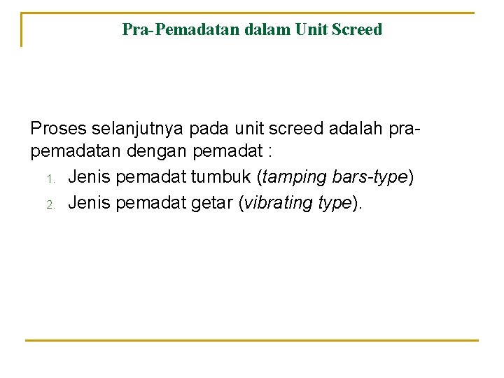 Pra-Pemadatan dalam Unit Screed Proses selanjutnya pada unit screed adalah prapemadatan dengan pemadat : Pra-Pemadatan dalam Unit Screed Proses selanjutnya pada unit screed adalah prapemadatan dengan pemadat :