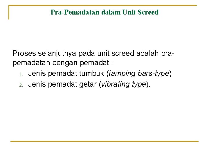 Pra-Pemadatan dalam Unit Screed Proses selanjutnya pada unit screed adalah prapemadatan dengan pemadat :