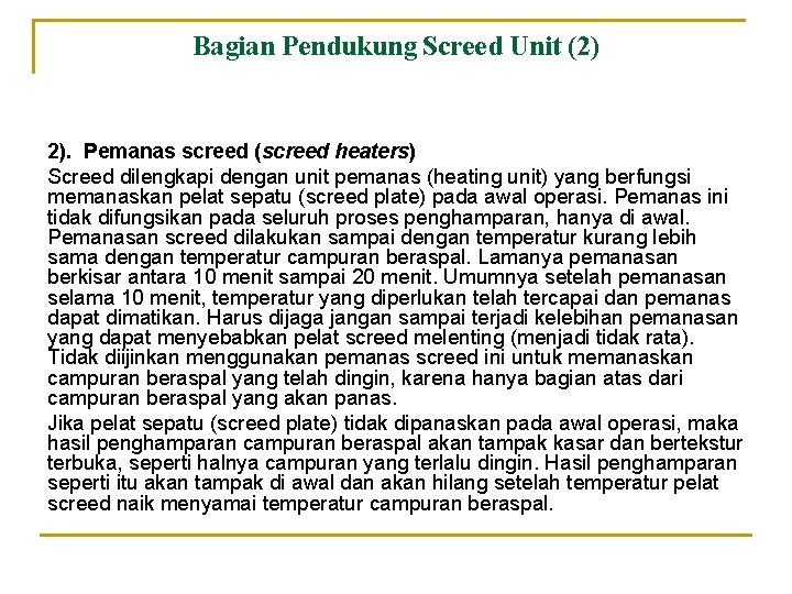 Bagian Pendukung Screed Unit (2) 2). Pemanas screed (screed heaters) Screed dilengkapi dengan unit Bagian Pendukung Screed Unit (2) 2). Pemanas screed (screed heaters) Screed dilengkapi dengan unit