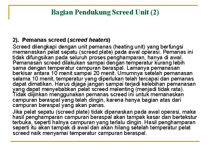 Bagian Pendukung Screed Unit (2) 2). Pemanas screed (screed heaters) Screed dilengkapi dengan unit