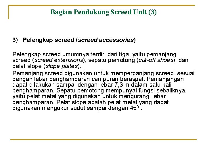 Bagian Pendukung Screed Unit (3) 3) Pelengkap screed (screed accessories) Pelengkap screed umumnya terdiri Bagian Pendukung Screed Unit (3) 3) Pelengkap screed (screed accessories) Pelengkap screed umumnya terdiri