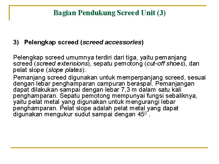 Bagian Pendukung Screed Unit (3) 3) Pelengkap screed (screed accessories) Pelengkap screed umumnya terdiri