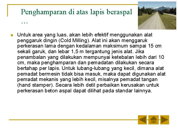 Penghamparan di atas lapis beraspal … n Untuk area yang luas, akan lebih efektif Penghamparan di atas lapis beraspal … n Untuk area yang luas, akan lebih efektif