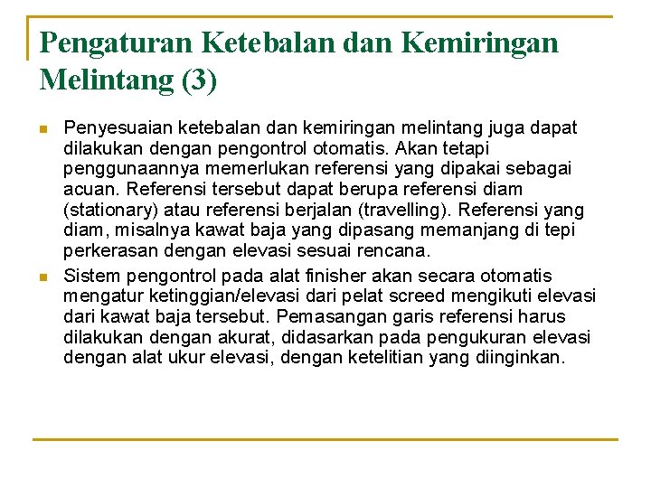 Pengaturan Ketebalan dan Kemiringan Melintang (3) n n Penyesuaian ketebalan dan kemiringan melintang juga