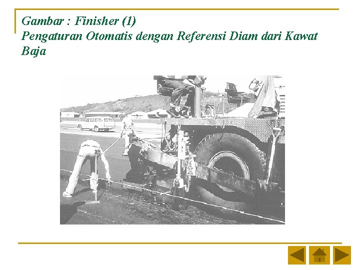 Gambar : Finisher (1) Pengaturan Otomatis dengan Referensi Diam dari Kawat Baja Gambar : Finisher (1) Pengaturan Otomatis dengan Referensi Diam dari Kawat Baja