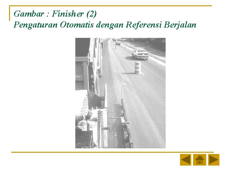 Gambar : Finisher (2) Pengaturan Otomatis dengan Referensi Berjalan Gambar : Finisher (2) Pengaturan Otomatis dengan Referensi Berjalan