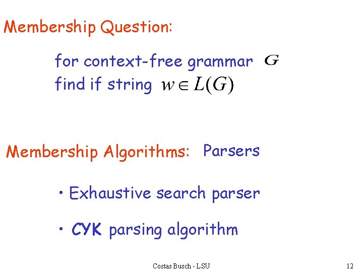 Membership Question: for context-free grammar find if string Membership Algorithms: Parsers • Exhaustive search