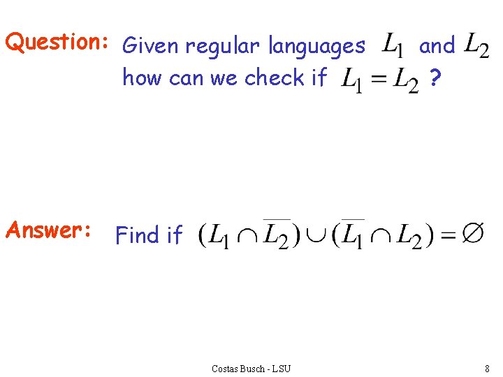 Question: Given regular languages how can we check if Answer: and ? Find if