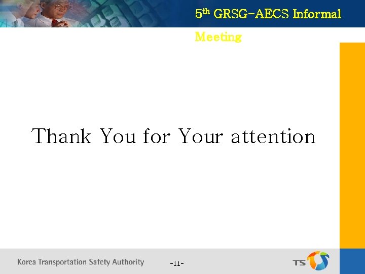 5 th GRSG-AECS Informal Meeting Thank You for Your attention -11 - 