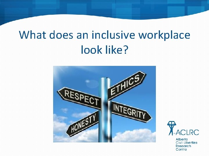 What does an inclusive workplace look like? 