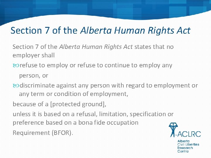 Section 7 of the Alberta Human Rights Act states that no employer shall refuse