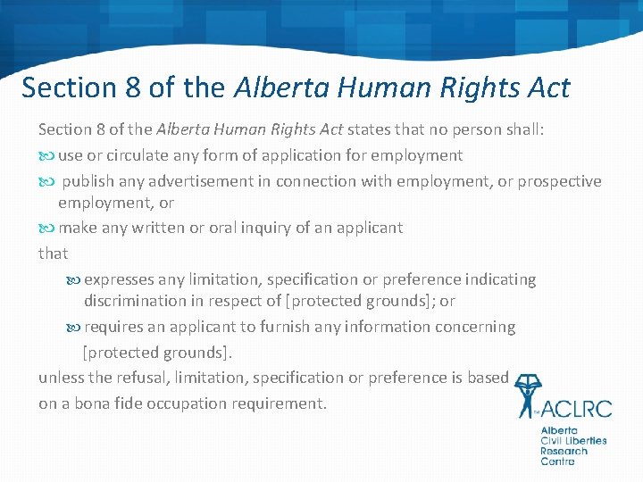 Section 8 of the Alberta Human Rights Act states that no person shall: use