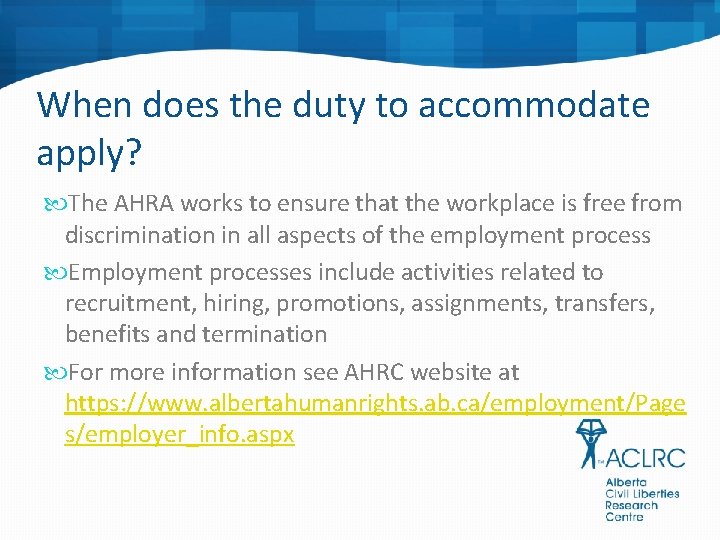 When does the duty to accommodate apply? The AHRA works to ensure that the