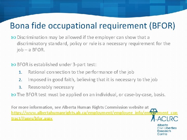 Bona fide occupational requirement (BFOR) Discrimination may be allowed if the employer can show