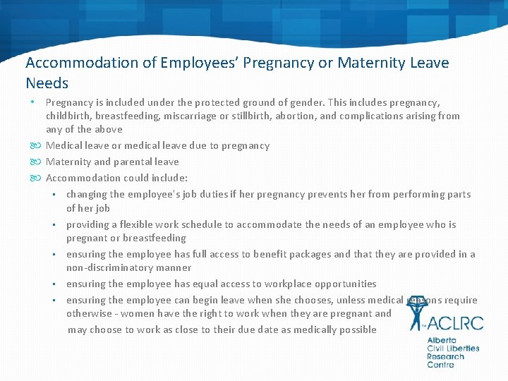 Accommodation of Employees’ Pregnancy or Maternity Leave Needs Pregnancy is included under the protected