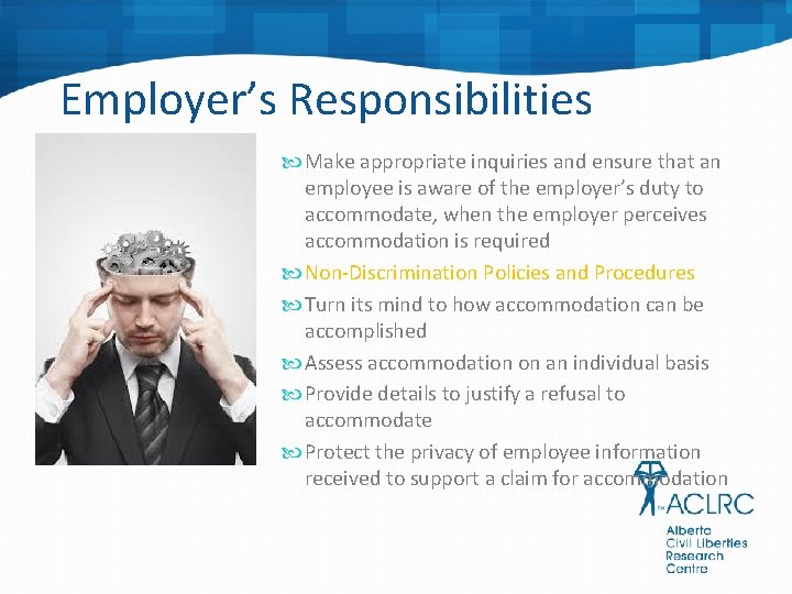 Employer’s Responsibilities Make appropriate inquiries and ensure that an employee is aware of the