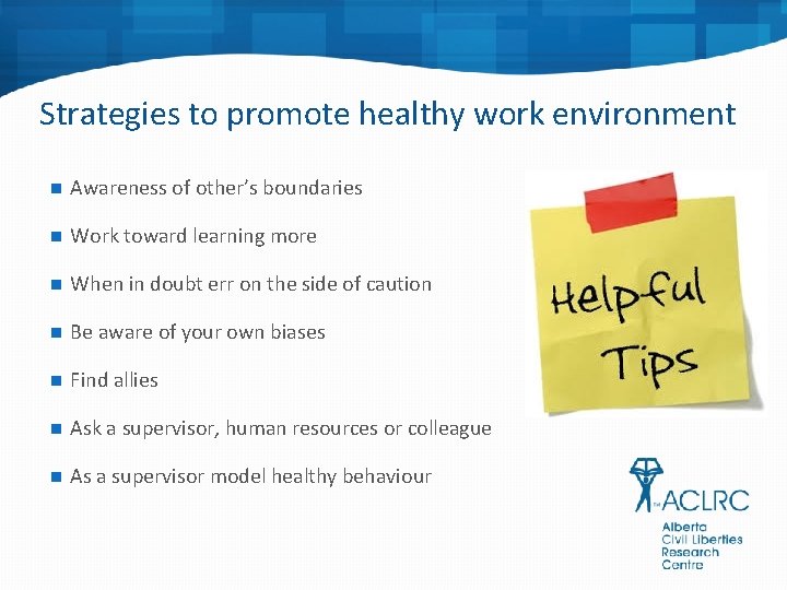 Strategies to promote healthy work environment n Awareness of other’s boundaries n Work toward