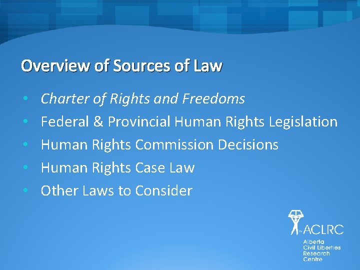 Overview of Sources of Law • • • Charter of Rights and Freedoms Federal