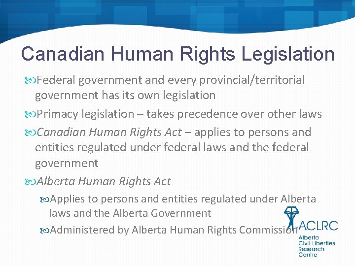 Canadian Human Rights Legislation Federal government and every provincial/territorial government has its own legislation