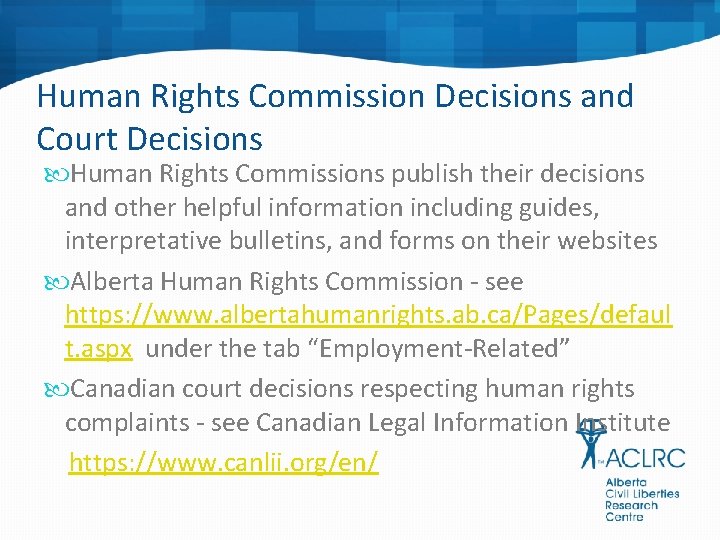 Human Rights Commission Decisions and Court Decisions Human Rights Commissions publish their decisions and