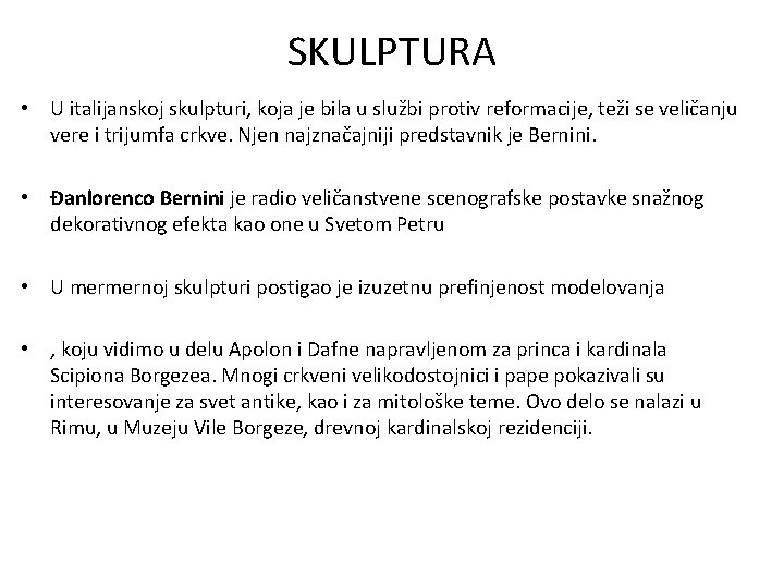 SKULPTURA • U italijanskoj skulpturi, koja je bila u službi protiv reformacije, teži se