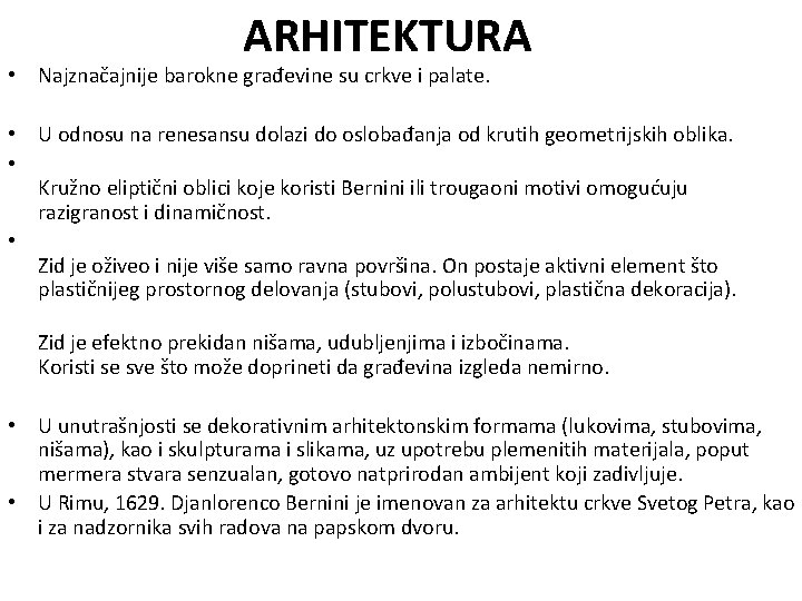 ARHITEKTURA • Najznačajnije barokne građevine su crkve i palate. • U odnosu na renesansu