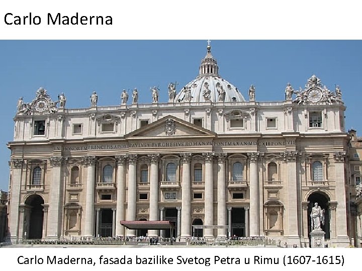 Carlo Maderna, fasada bazilike Svetog Petra u Rimu (1607 -1615) 