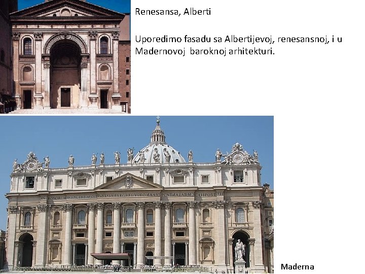 Renesansa, Alberti Uporedimo fasadu sa Albertijevoj, renesansnoj, i u Madernovoj baroknoj arhitekturi. Maderna 