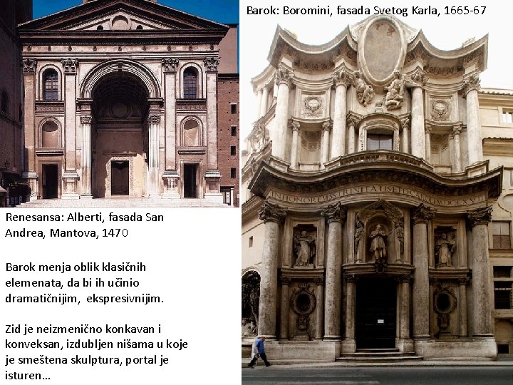 Barok: Boromini, fasada Svetog Karla, 1665 -67 Renesansa: Alberti, fasada San Andrea, Mantova, 1470