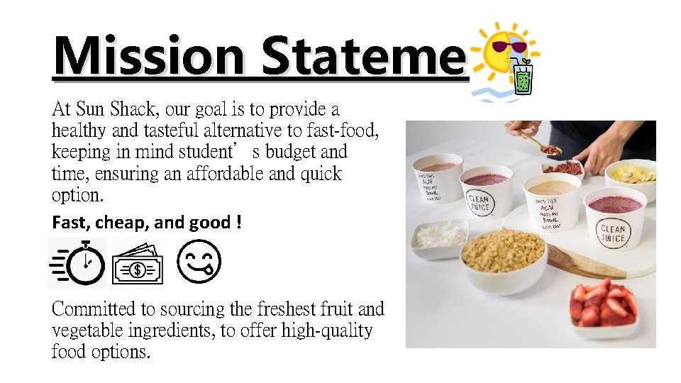 Mission Statement At Sun Shack, our goal is to provide a healthy and tasteful