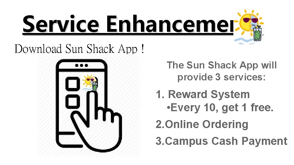 Service Enhancements Download Sun Shack App ! The Sun Shack App will provide 3