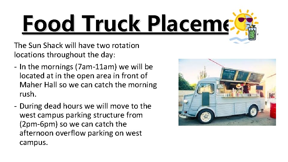 Food Truck Placement The Sun Shack will have two rotation locations throughout the day: