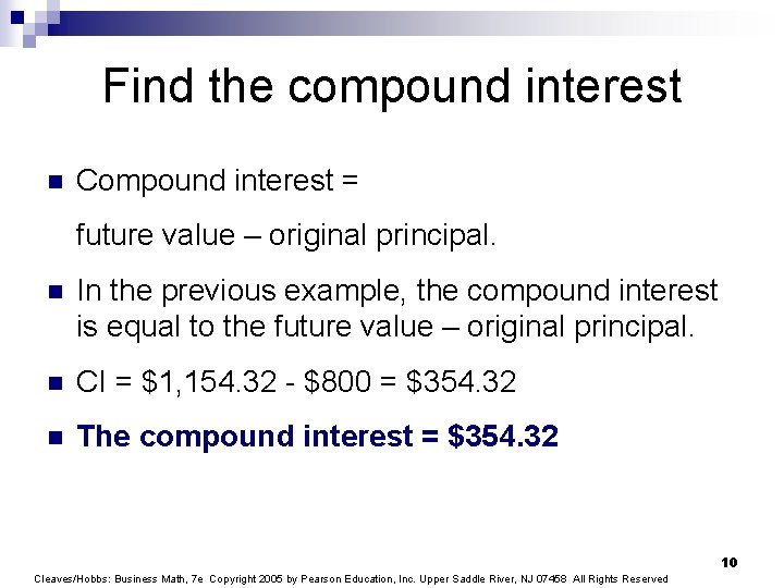 Find the compound interest n Compound interest = future value – original principal. n
