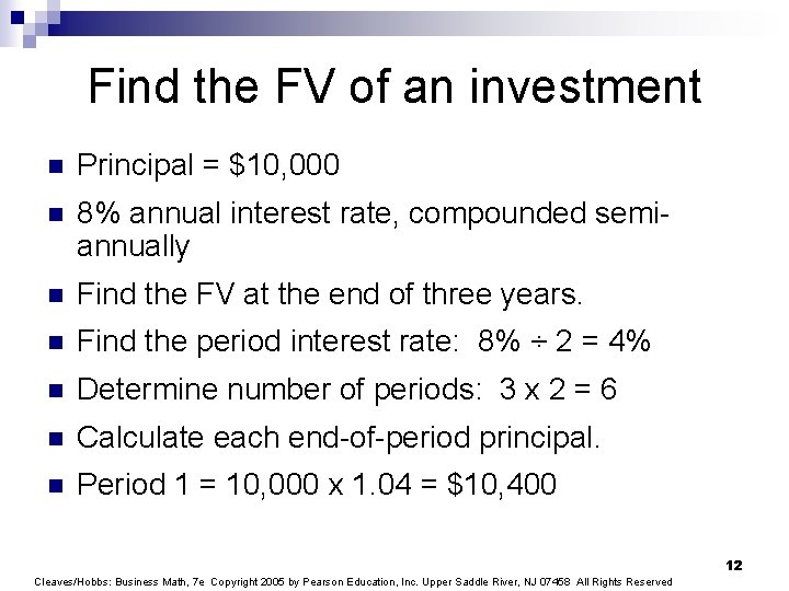 Find the FV of an investment n Principal = $10, 000 n 8% annual