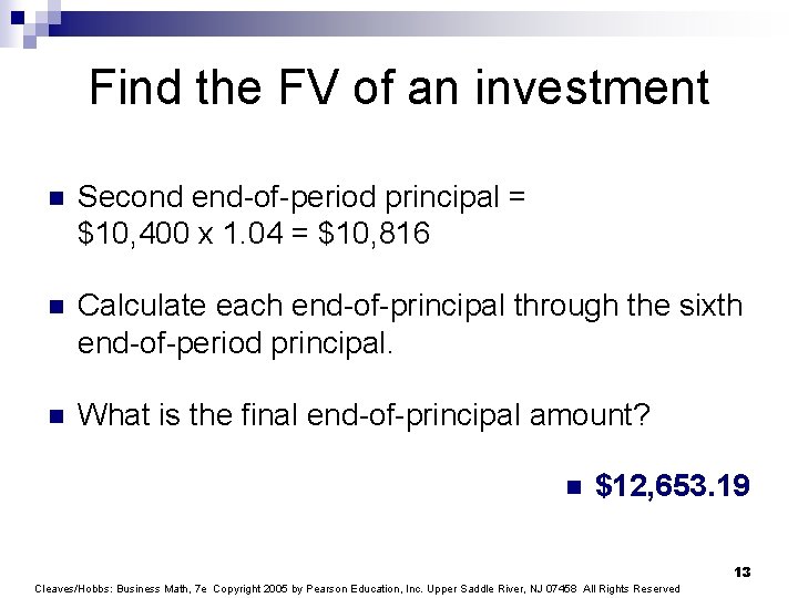 Find the FV of an investment n Second end-of-period principal = $10, 400 x