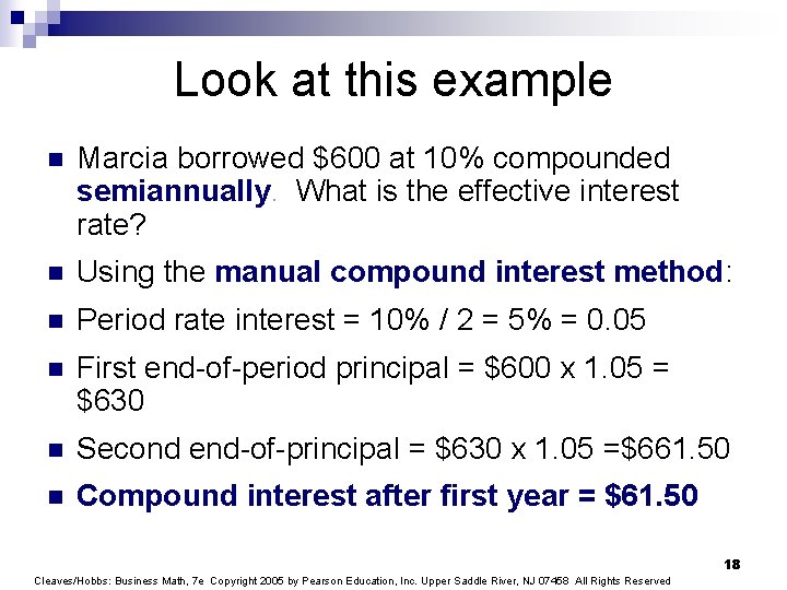 Look at this example n Marcia borrowed $600 at 10% compounded semiannually. What is
