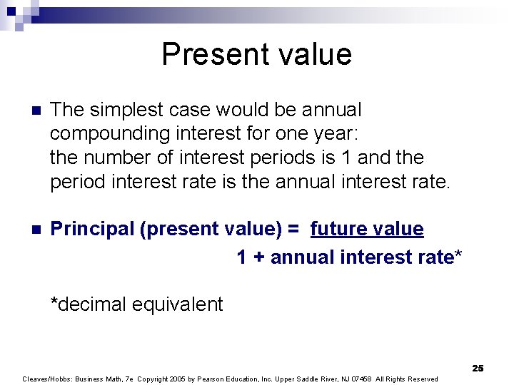 Present value n The simplest case would be annual compounding interest for one year: