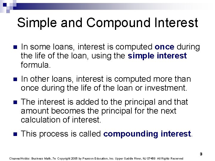 Simple and Compound Interest n In some loans, interest is computed once during the