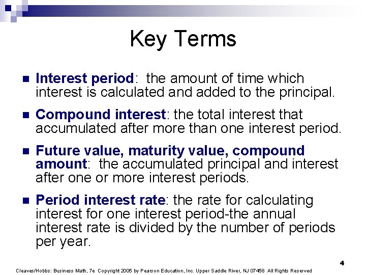 Key Terms n Interest period: the amount of time which interest is calculated and